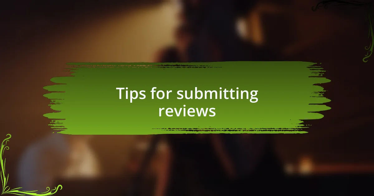 Tips for submitting reviews