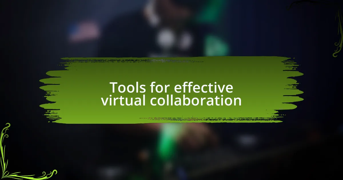 Tools for effective virtual collaboration