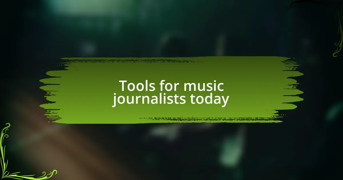 Tools for music journalists today