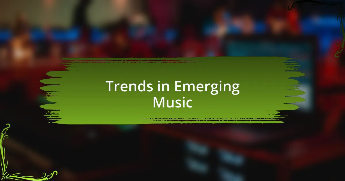 Trends in Emerging Music