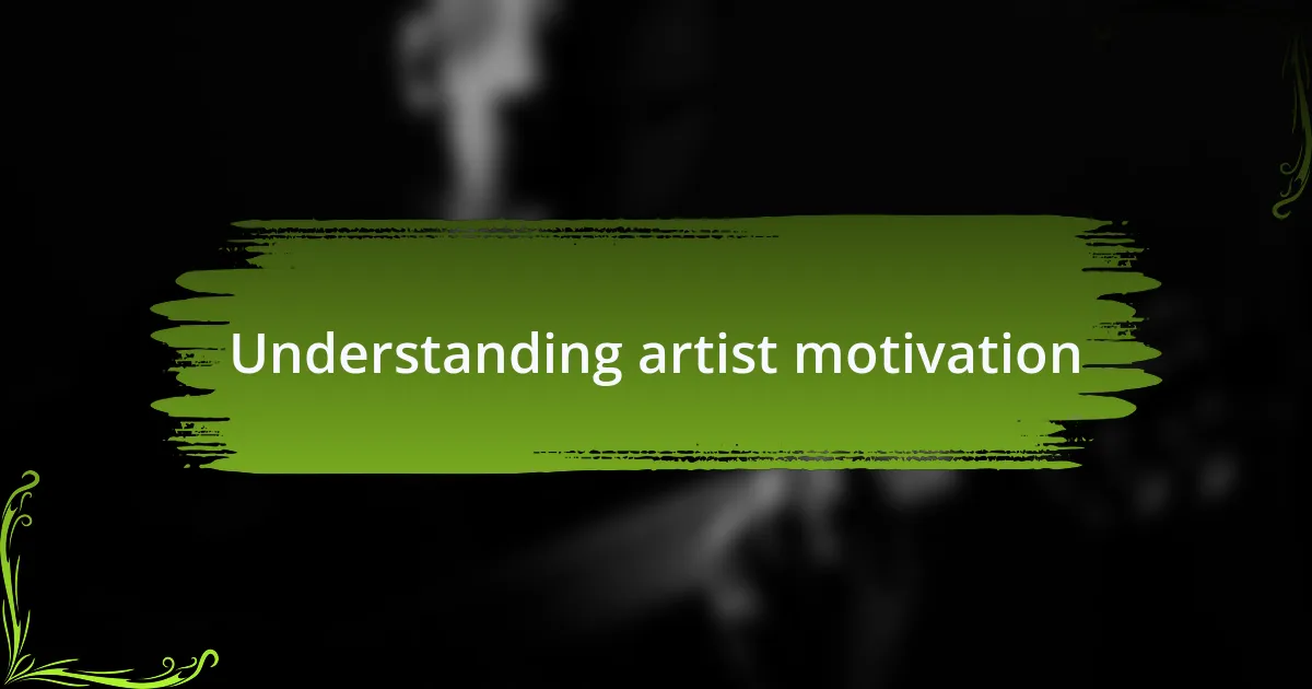 Understanding artist motivation