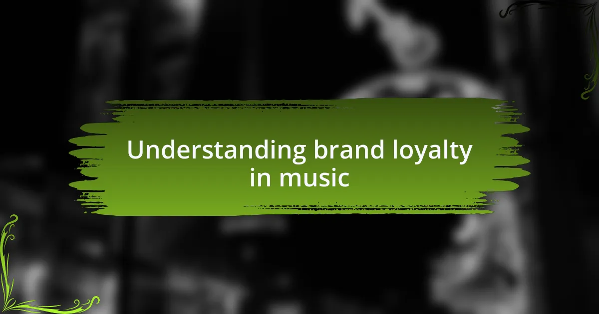 Understanding brand loyalty in music