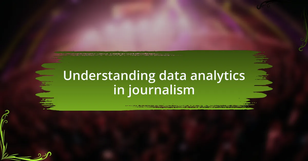 Understanding data analytics in journalism