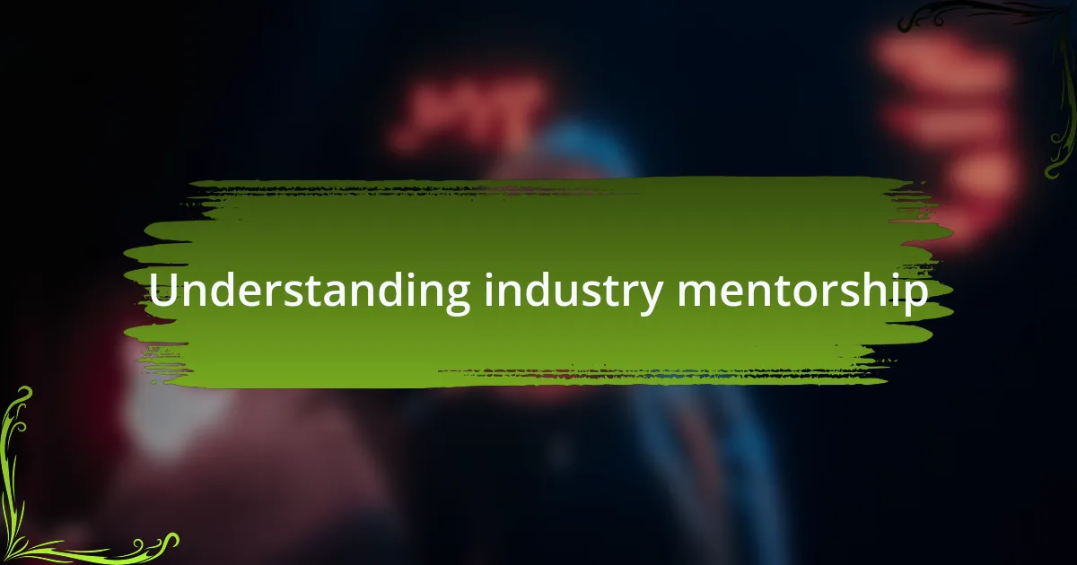 Understanding industry mentorship