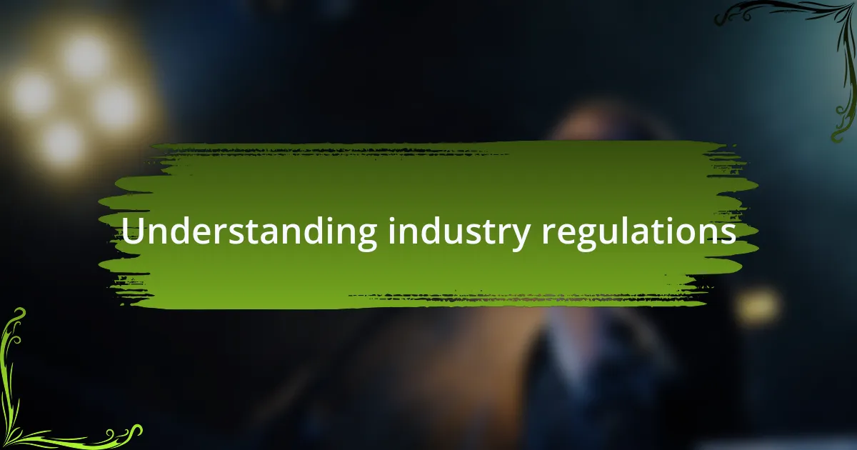 Understanding industry regulations