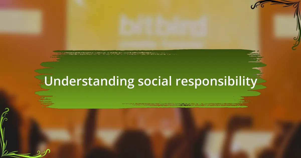 Understanding social responsibility