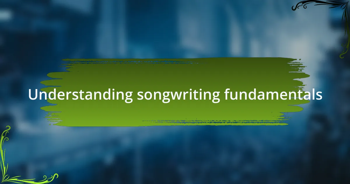 Understanding songwriting fundamentals