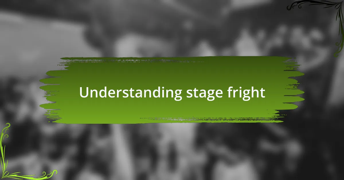 Understanding stage fright
