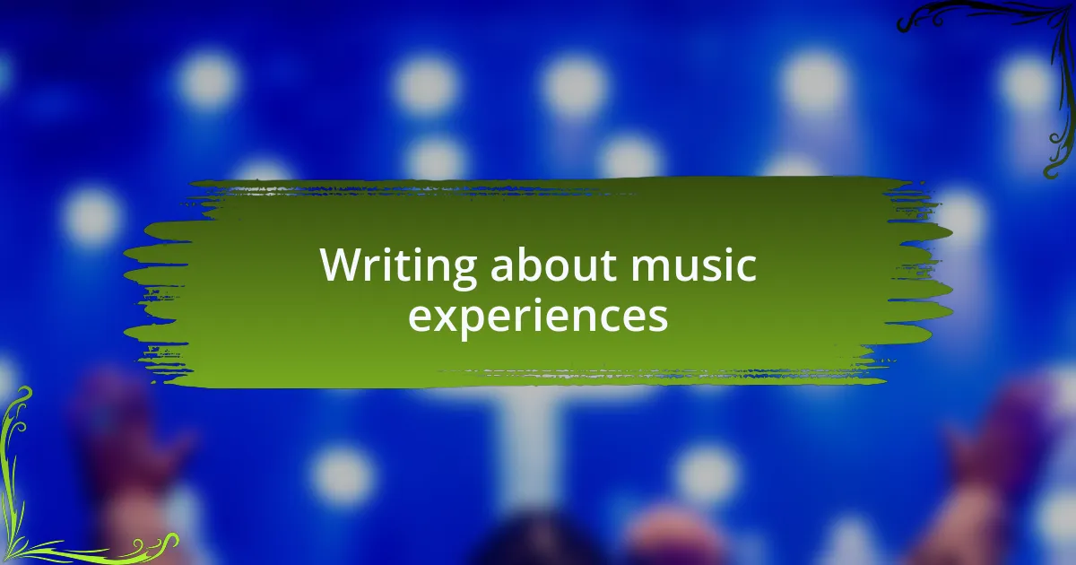 Writing about music experiences