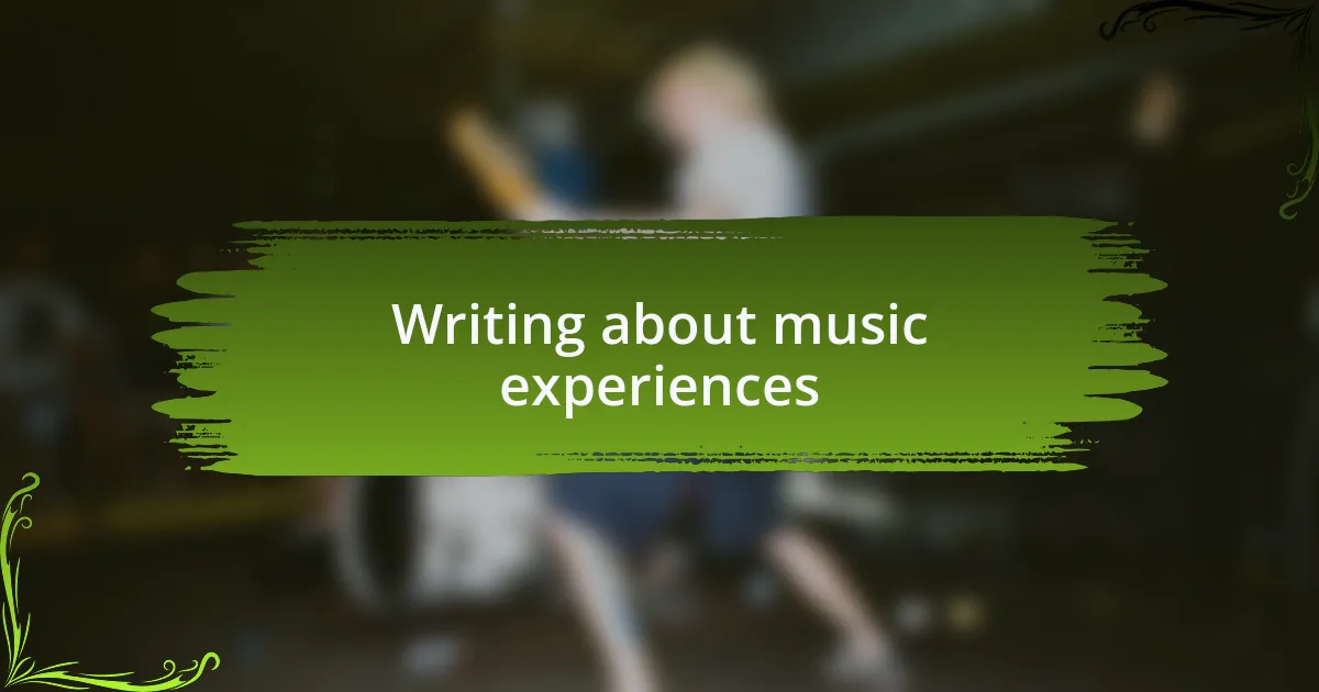 Writing about music experiences